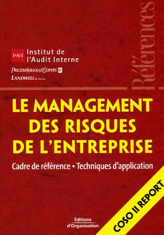 Le management des risques de l'entreprise : cadre de référence, techniques d'application : COSO II r