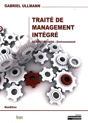 Traité de management intégré : méthode pour un système de management intégré : qualité, sécurité, en
