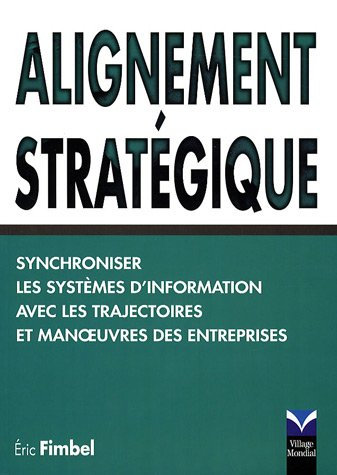 Alignement stratégique : synchroniser les systèmes d'information avec les trajectoires et les manoeu