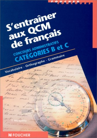 s'entraîner aux qcm de français concours administratifs catégories b et c : vocabulaire, orthographe