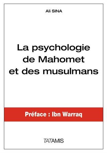 La psychologie de Mahomet et des musulmans. Understanding Muhammad and muslims