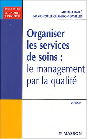 Organiser les services de soins : le management par la qualité