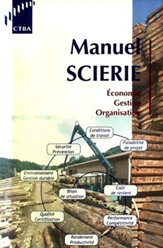 Manuel scierie : économie, gestion, organisation : Pôle bois sciage emballage 2003
