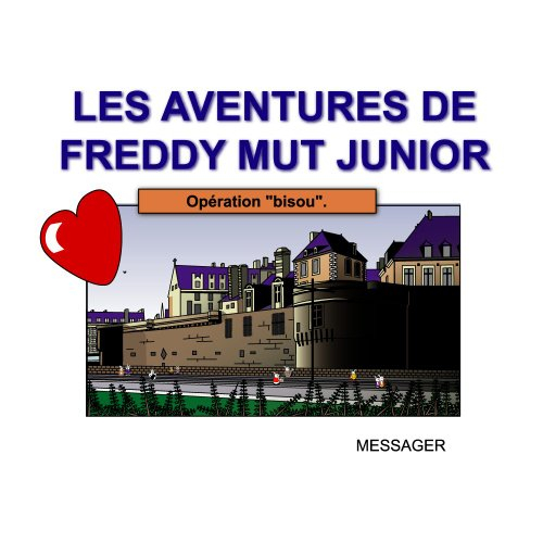Les aventures de Freddy Mut Junior. Vol. 2. Opération bisou
