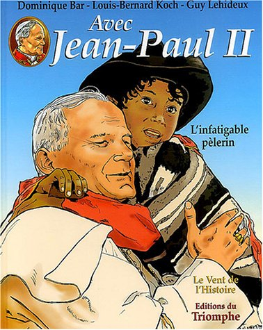 Avec Jean-Paul II. Vol. 2. L'infatigable pèlerin