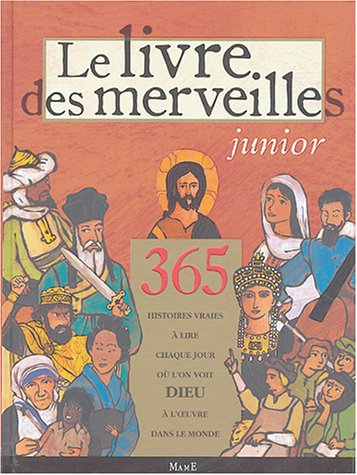Le livre des merveilles junior : 365 histoires vraies à lire chaque jour où l'on voit Dieu à l'oeuvr