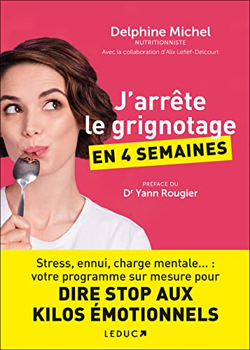 J'arrête le grignotage en 4 semaines : stress, ennui, charge mentale... : votre programme sur mesure