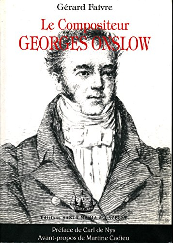 Le compositeur Georges Onslow (1784-1853) - Préface de Carl de Nys - Avant-propos de Martine Cadieu