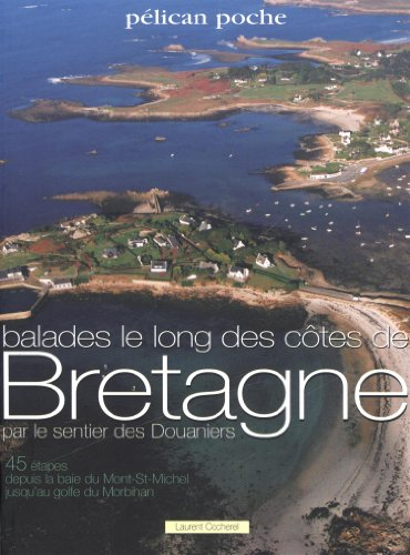 45 balades pédestres le long des côtes de Bretagne par le sentier des douaniers
