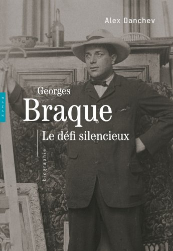 Georges Braque : le défi silencieux : biographie