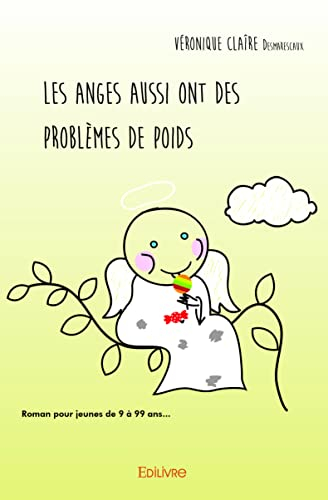 Les anges aussi ont des problèmes de poids : Tombé du ciel : Roman pour jeunes de 9 à 99 ans...