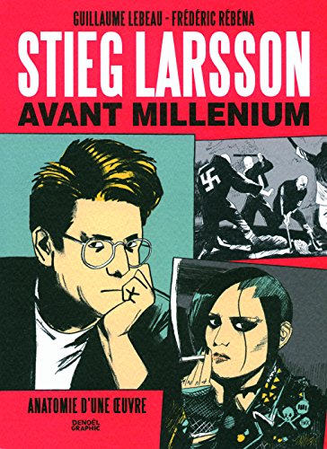 Stieg Larsson avant Millenium : anatomie d'une oeuvre