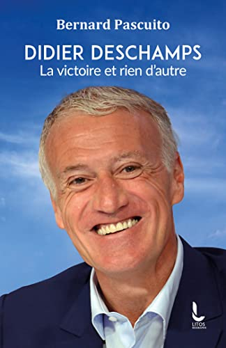 Didier Deschamps : la victoire et rien d'autre