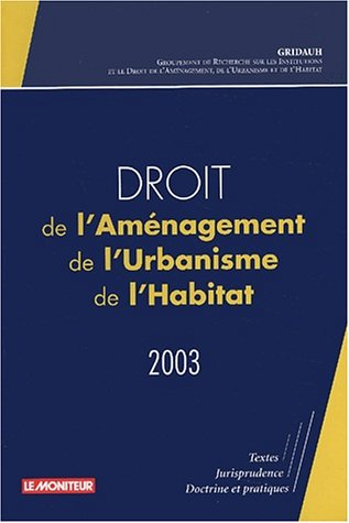 Droit de l'aménagement, de l'urbanisme et de l'habitat 2003