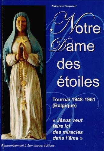 Notre Dame des Etoiles : les messages de Notre Dame des Etoiles, Tournai (Belgique), 1948-1951 : ave