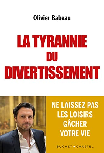 La tyrannie du divertissement : ne laissez pas les loisirs gâcher votre vie et celle de vos enfants