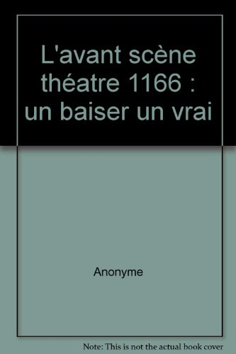 Avant-scène théâtre (L'), n° 1166. Un baiser, un vrai