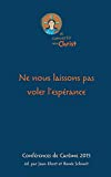 Ne nous laissons pas voler l'espérance: Conférences de carême 2015