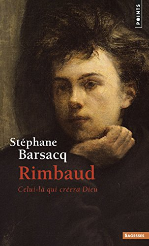 Rimbaud : celui-là qui créera Dieu
