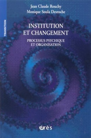 Institution et changement : processus psychique et organisation