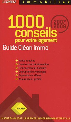 1.000 conseils pour votre logement : guide Cléon immo 2007-2008