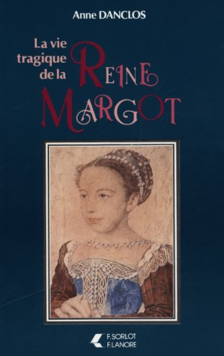 La Vie tragique de la reine Margot