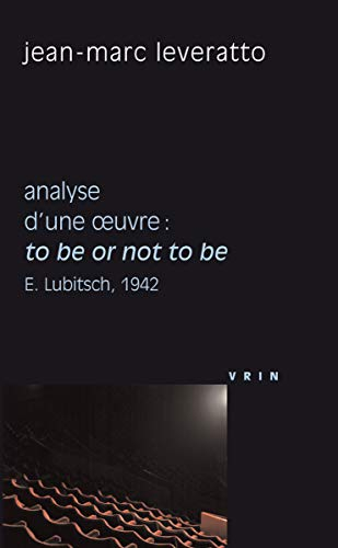 Analyse d'une oeuvre : To be or not to be : Ernst Lubitsch, 1942