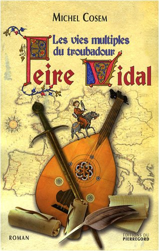 Les vies multiples du troubadour Peire Vidal