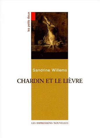 Les petits dieux. Vol. 2001. Chardin et le lièvre