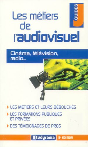 Les métiers de l'audiovisuel : cinéma, télévision, radio...