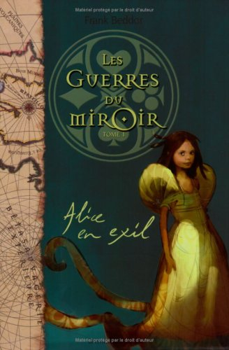 Les guerres du miroir. Vol. 1. Alice en exil