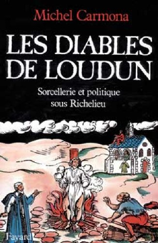 Les Diables de Loudun : sorcellerie et politique sous Richelieu
