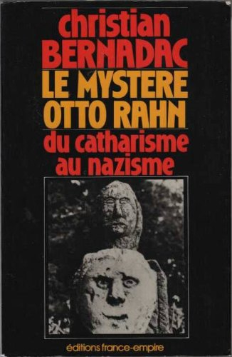 le mystère otto rahn : le graal et montségur. du catharisme au nazisme.