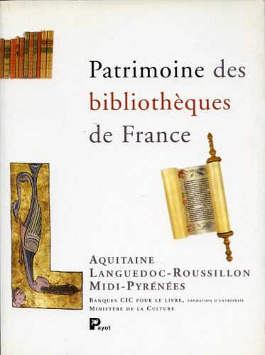 Patrimoine des bibliothèques de France. Vol. 7. Languedoc-Roussillon, Midi-Pyrénées, Aquitaine
