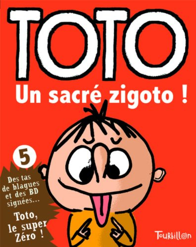 Toto, le super zéro. Vol. 5. Toto, un sacré zigoto !