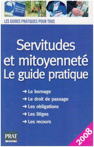 Servitudes et mitoyenneté : le guide pratique 2008