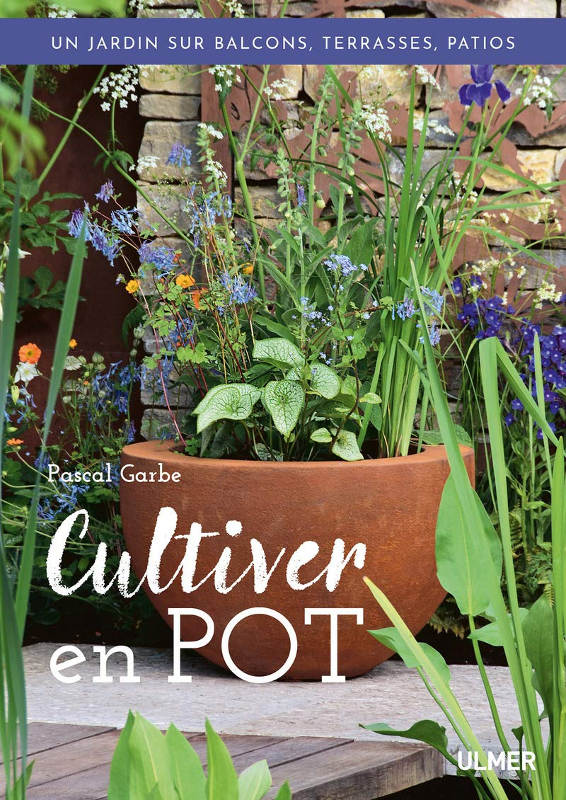Cultiver en pot : un jardin sur balcons, terrasses, patios