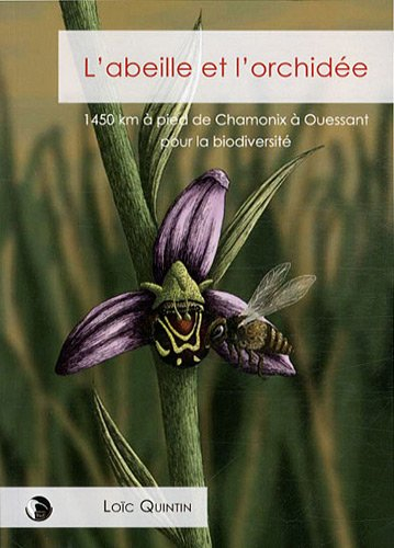 L'abeille et l'orchidée : 1.450 km à pied de Chamonix à Ouessant pour la biodiversité