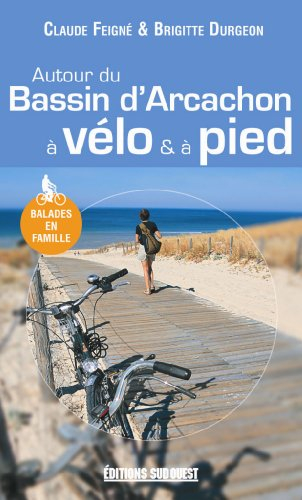 Autour du bassin d'Arcachon : à vélo et à pied
