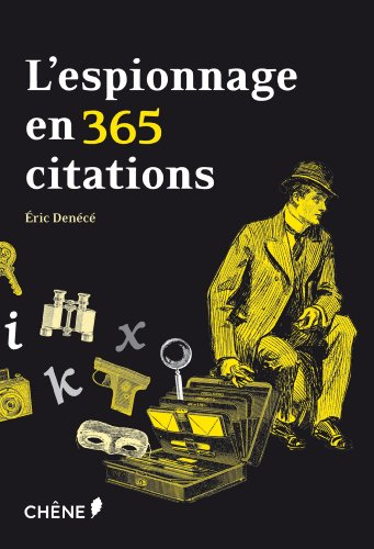 L'espionnage en 365 citations : maximes, citations et aphorismes pour comprendre le renseignement et