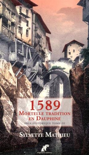 Ault, la ville engloutie. Vol. 3. 1589 : mortelle tradition en Dauphiné : saga historique