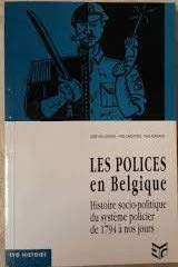 Les Polices en Belgique : histoire socio-politique du système policier de 1794 à nos jours
