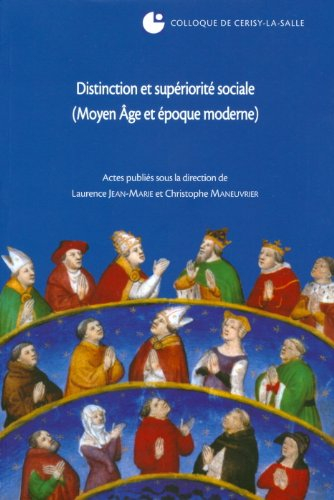 Distinction et supériorité sociale (Moyen Age et époque moderne) : colloque de Cerisy-la-Salle (27-3