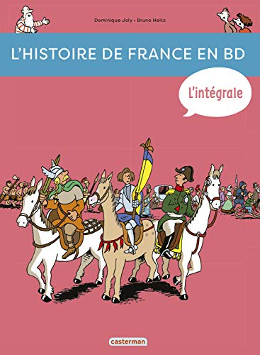 L'histoire de France en BD. L'intégrale : de la préhistoire... à nos jours !