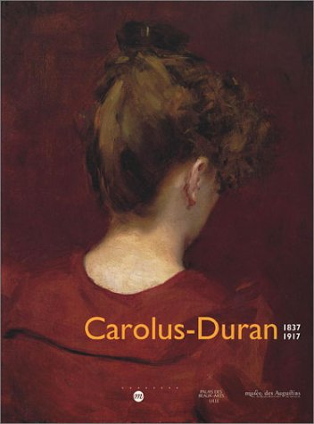 Carolus-Duran : 1837-1917 : exposition, Lille, Palais des beaux-arts, 9 mars-9 juin 2003 ; Toulouse,