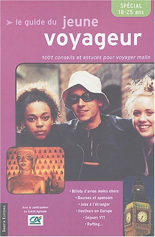 Le guide du jeune voyageur 2003-2004 : 1001 conseils et astuces pour voyager malin