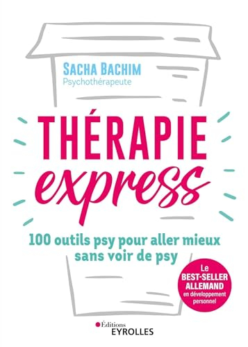 Thérapie express : 100 outils psy pour aller mieux sans voir de psy