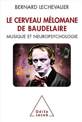 Le cerveau mélomane de Baudelaire : musique et neuropsychologie