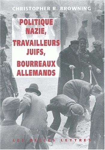 Politique nazie, main-d'oeuvre juive, bourreaux allemands