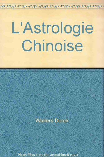 L'Astrologie chinoise : art et pratique